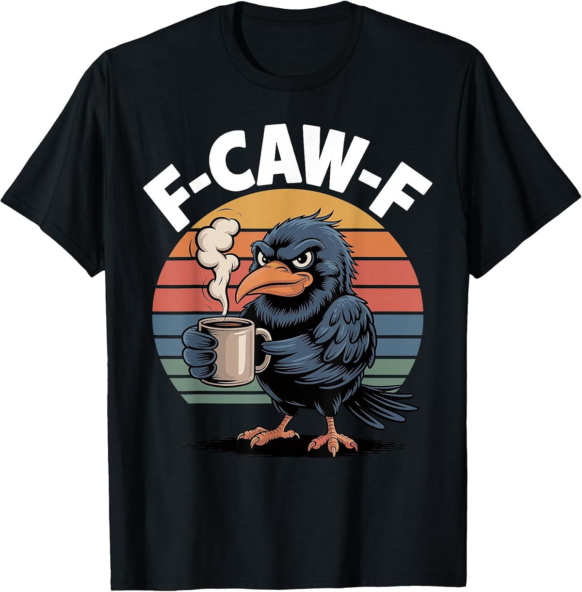 F-Caw-F Crow. Funny Fcawf Grumpy Bird Humor Retro T-Shirt - Black