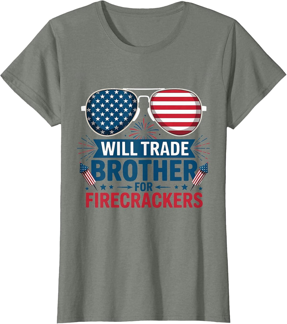 Will Trade Brother for Firecrackers Funny USA 4th of July T-Shirt - Olive Heather