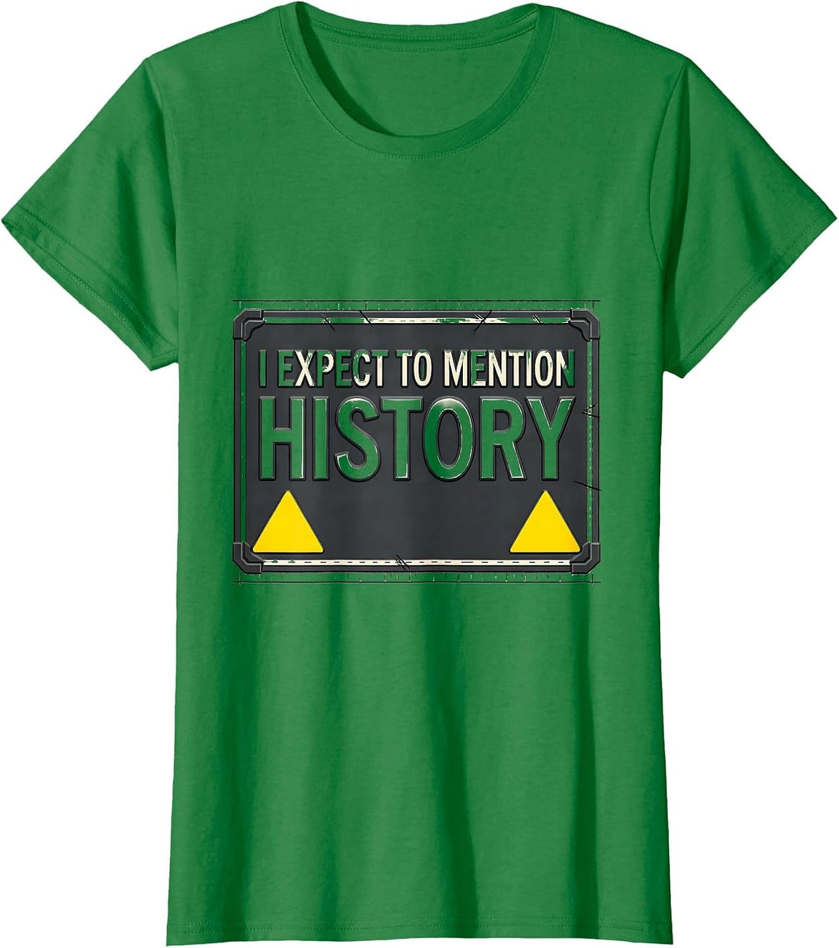 Women's I Expect To Mention History Funny History Buff Teacher T-Shirt - Kelly Green