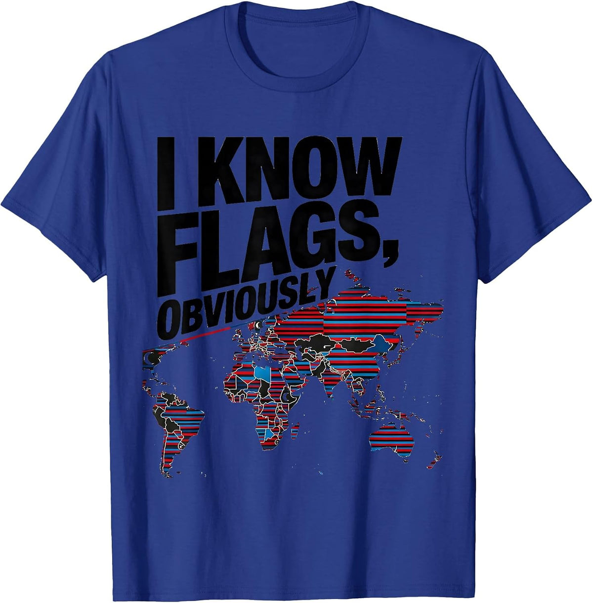Men's I Know Flags Obviously Geography Teacher Travel Map Lover T-Shirt - Royal Blue