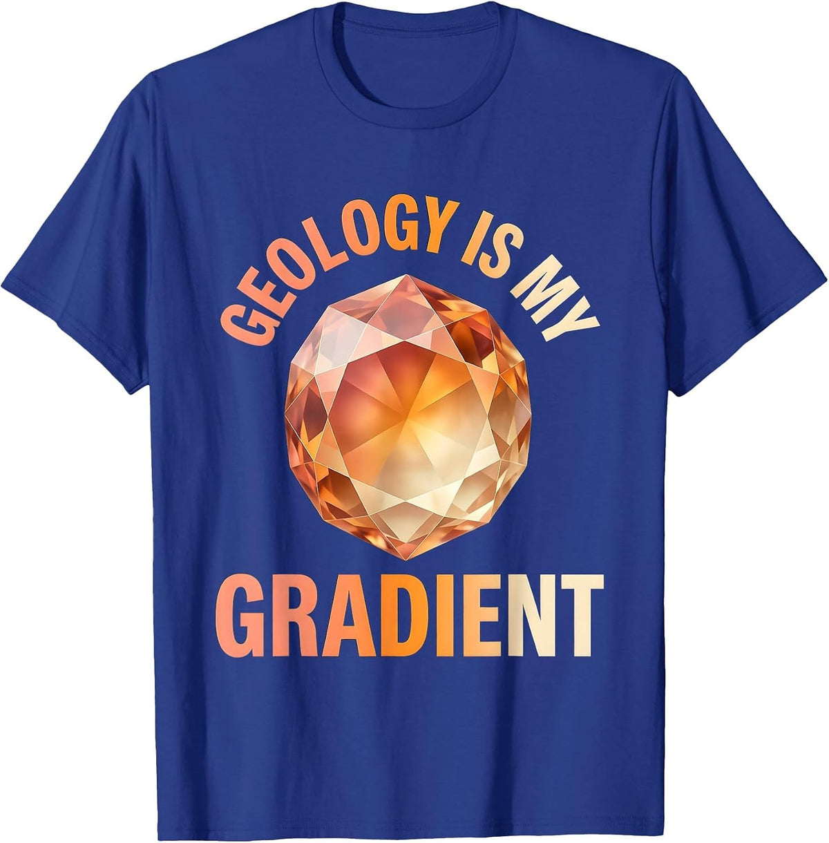 Geology Is My Gradient Crystal Design T-Shirt - Royal Blue