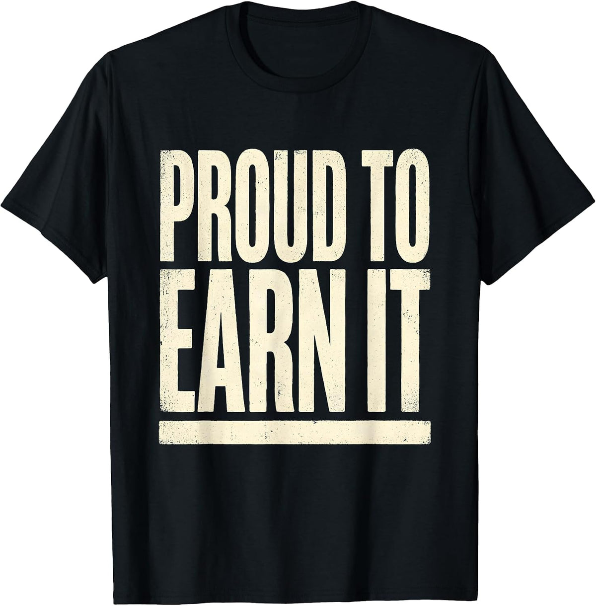 Men's Proud To Earn It Union Strong Labor Day Skilled Trade Worker T-Shirt - Black