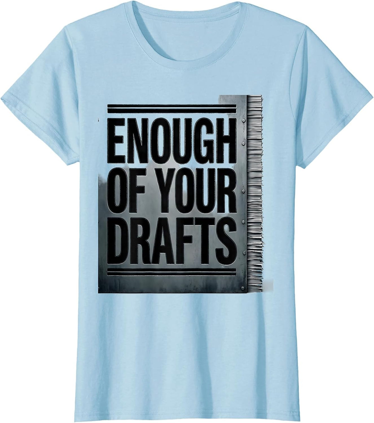 Women's Enough Of Your Drafts Funny AI Programmer Anti AI Humor T-Shirt - Baby Blue