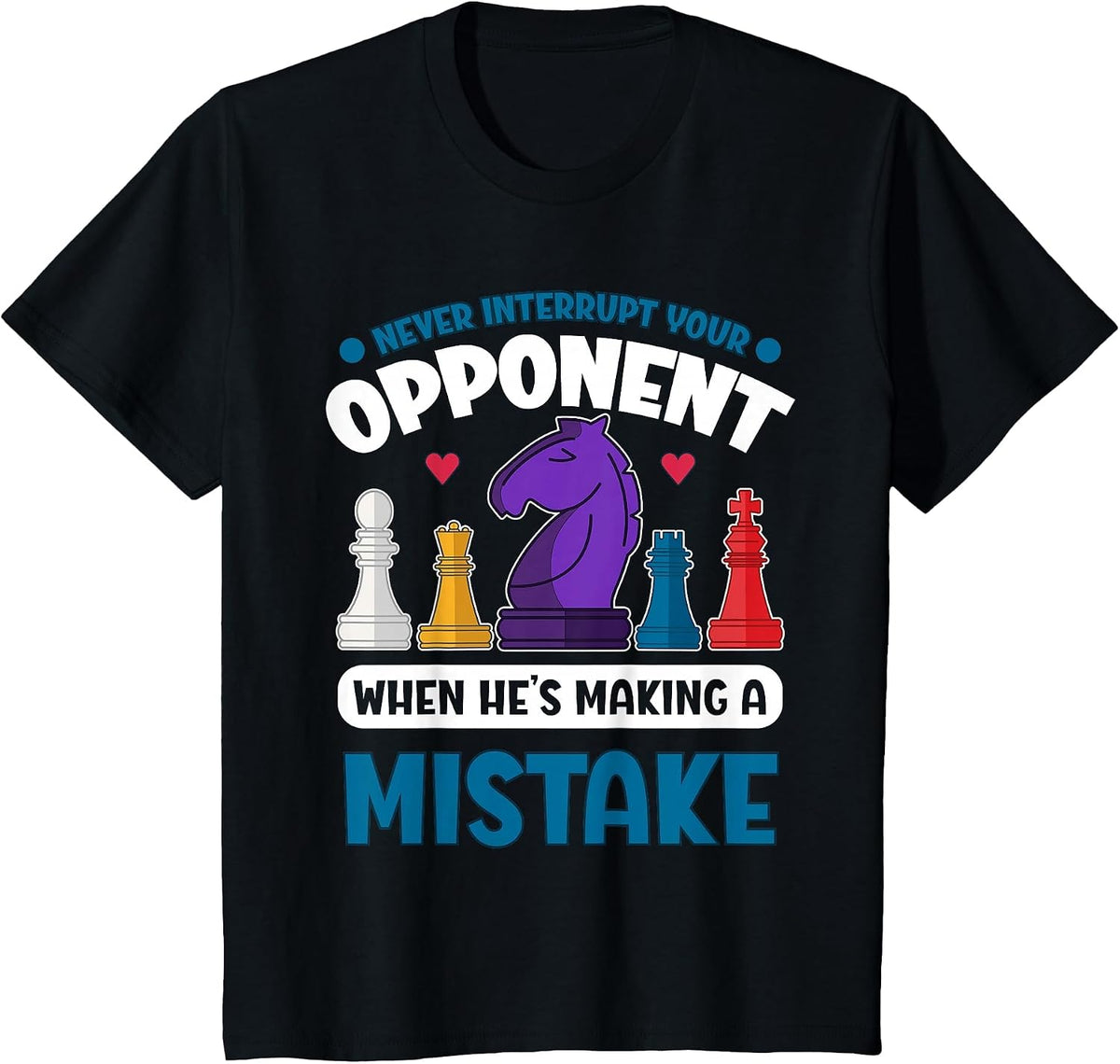 Chess Player Never Interrupt Your Opponent T-Shirt - Black