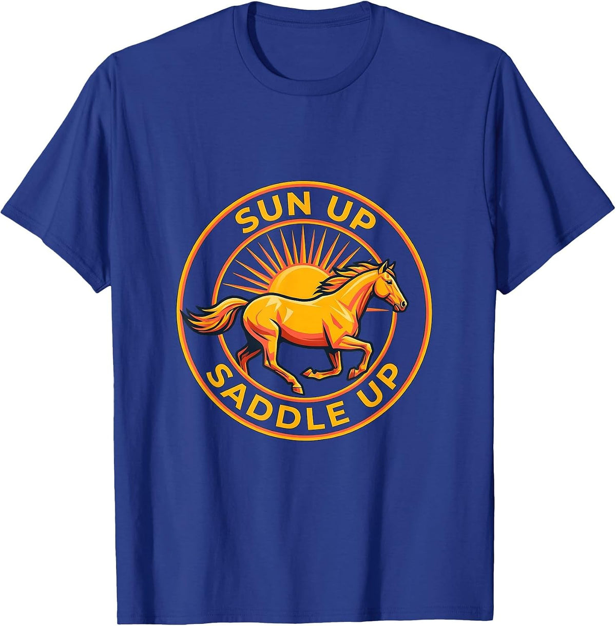 Sun Up Saddle Up Horse Riding Design T-Shirt - Royal Blue