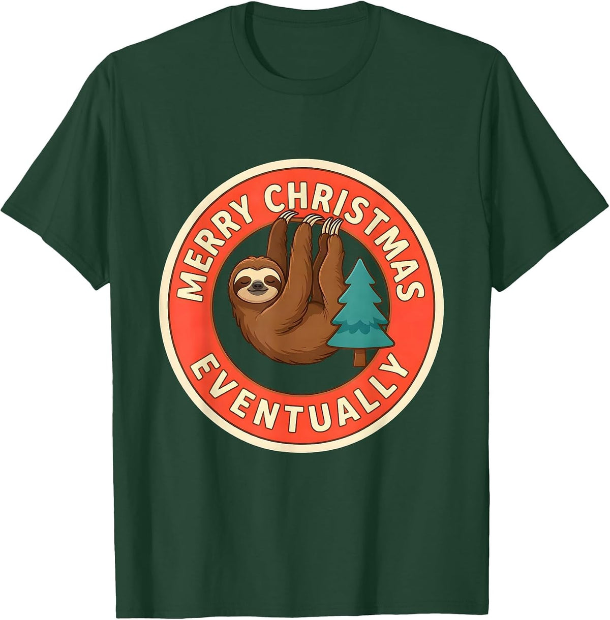 Merry Christmas Eventually Funny Sloth Lover Holiday Humor T-Shirt - Dark Green