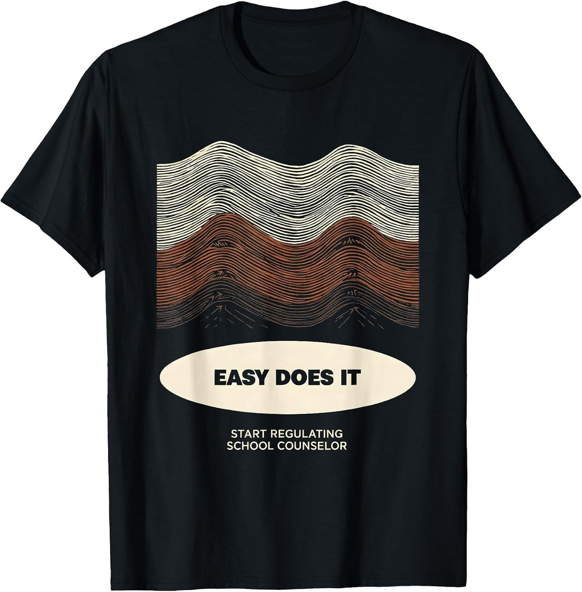Men's Easy Does It, Start Regulating School Counselor T-Shirt - Black