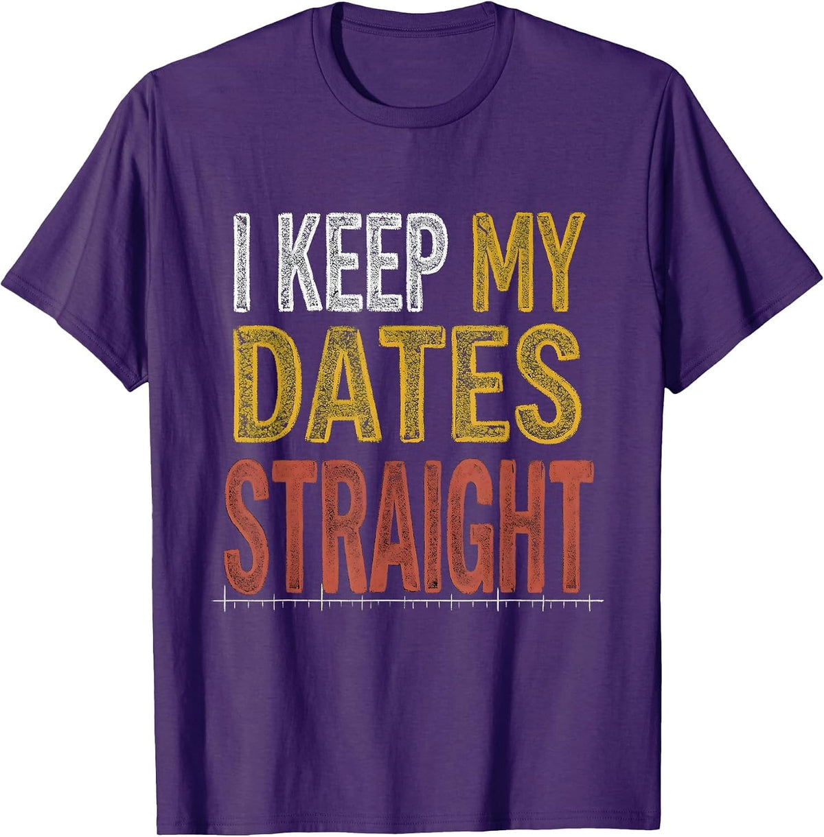 Men's I Keep My Dates Straight Funny History Teacher Back T-Shirt - Purple