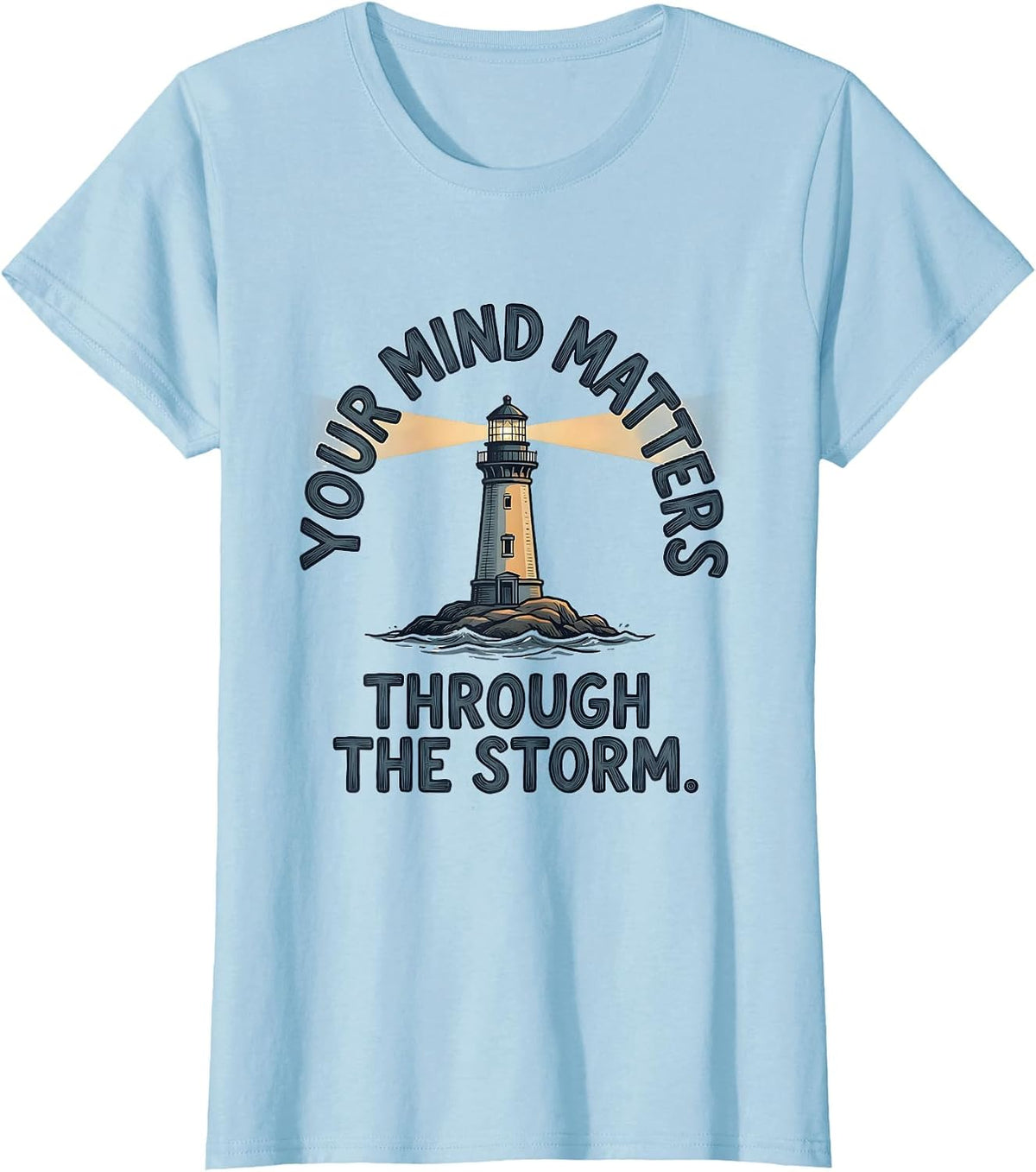 Women's Your Mind Matters Through The Storm Mental Health Awareness T-Shirt - Baby Blue