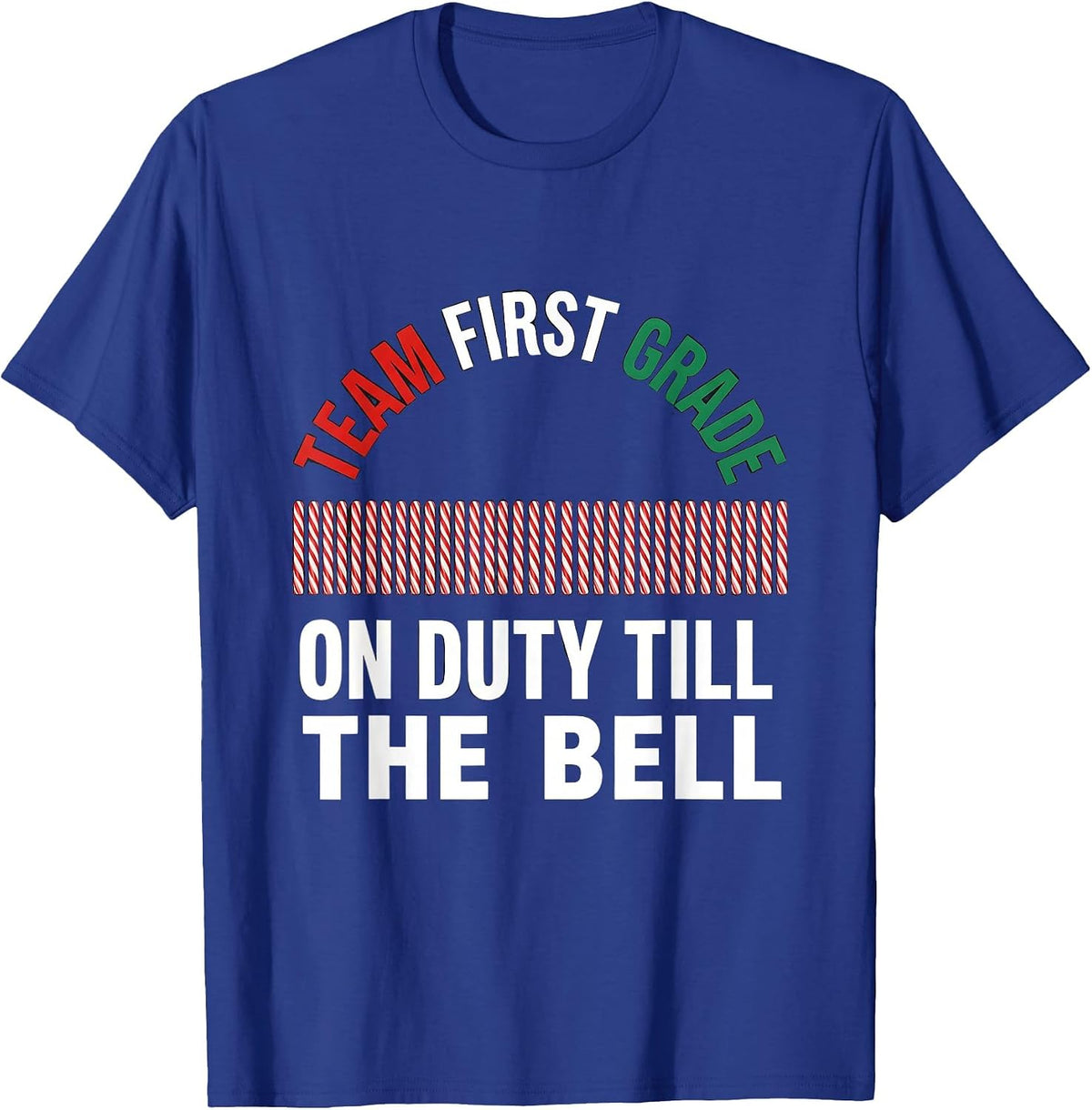 Team First Grade On Duty Till The Bell Teacher Christmas T-Shirt - Royal Blue