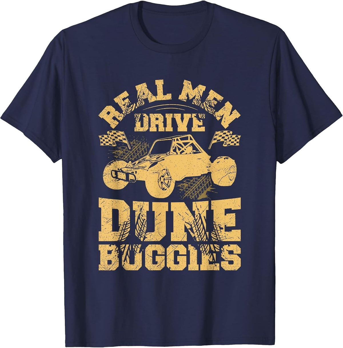 Real Men Drive Dune Buggies Quote for a Dune Buggy Lover T-Shirt - Navy Blue