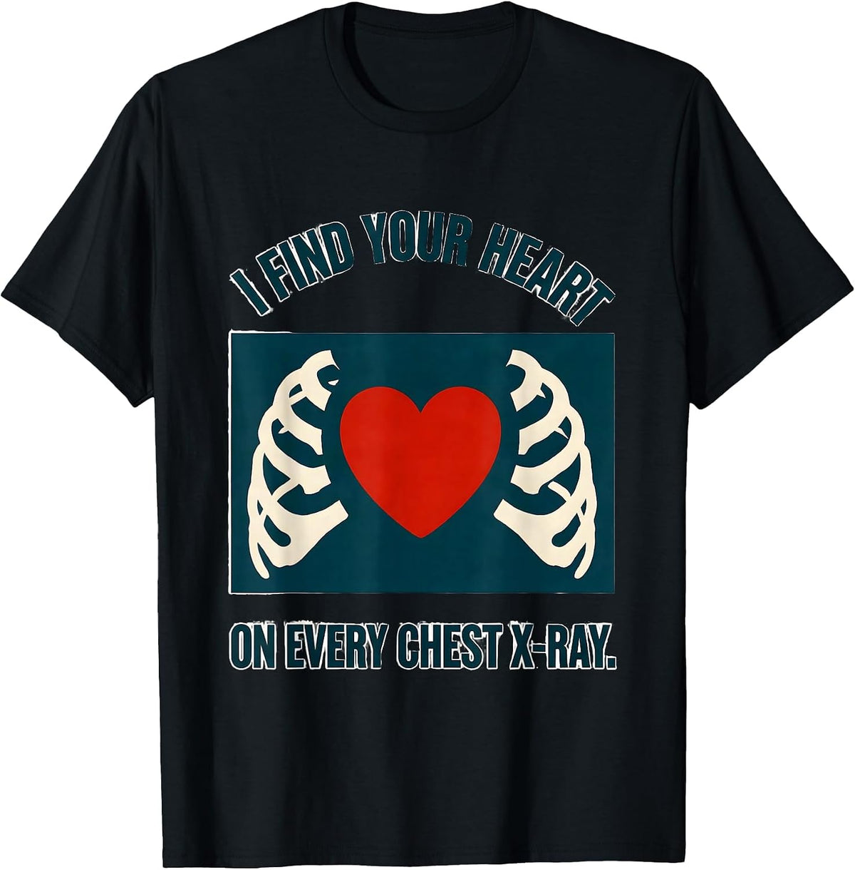 Men's I Find Your Heart On Every Chest X-Ray Funny Radiology Tech T-Shirt - Black