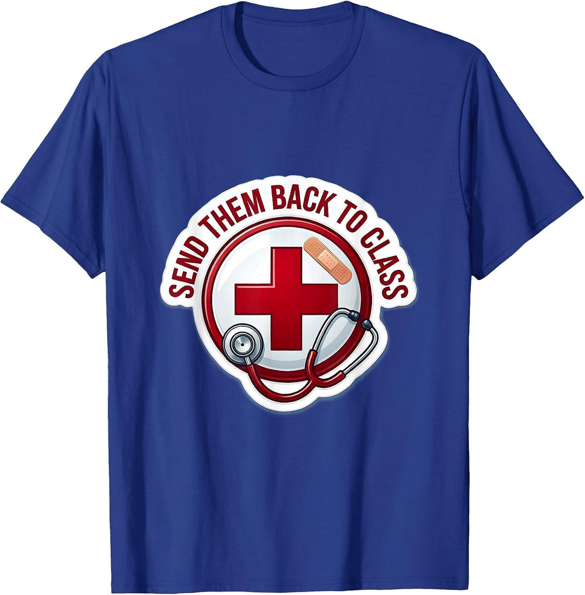 School Nurse Send Them Back To Class Design T-Shirt - Royal Blue
