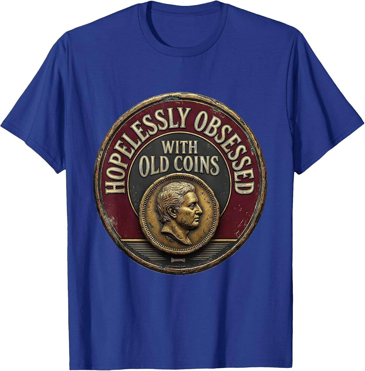 Hopelessly Obsessed With Old Coins Vintage History Teacher T-Shirt - Royal Blue
