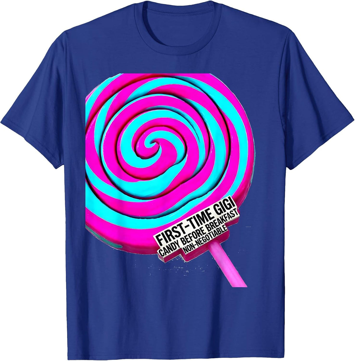 First-Time Gigi: Candy Before Breakfast, Non-Negotiable T-Shirt - Royal Blue