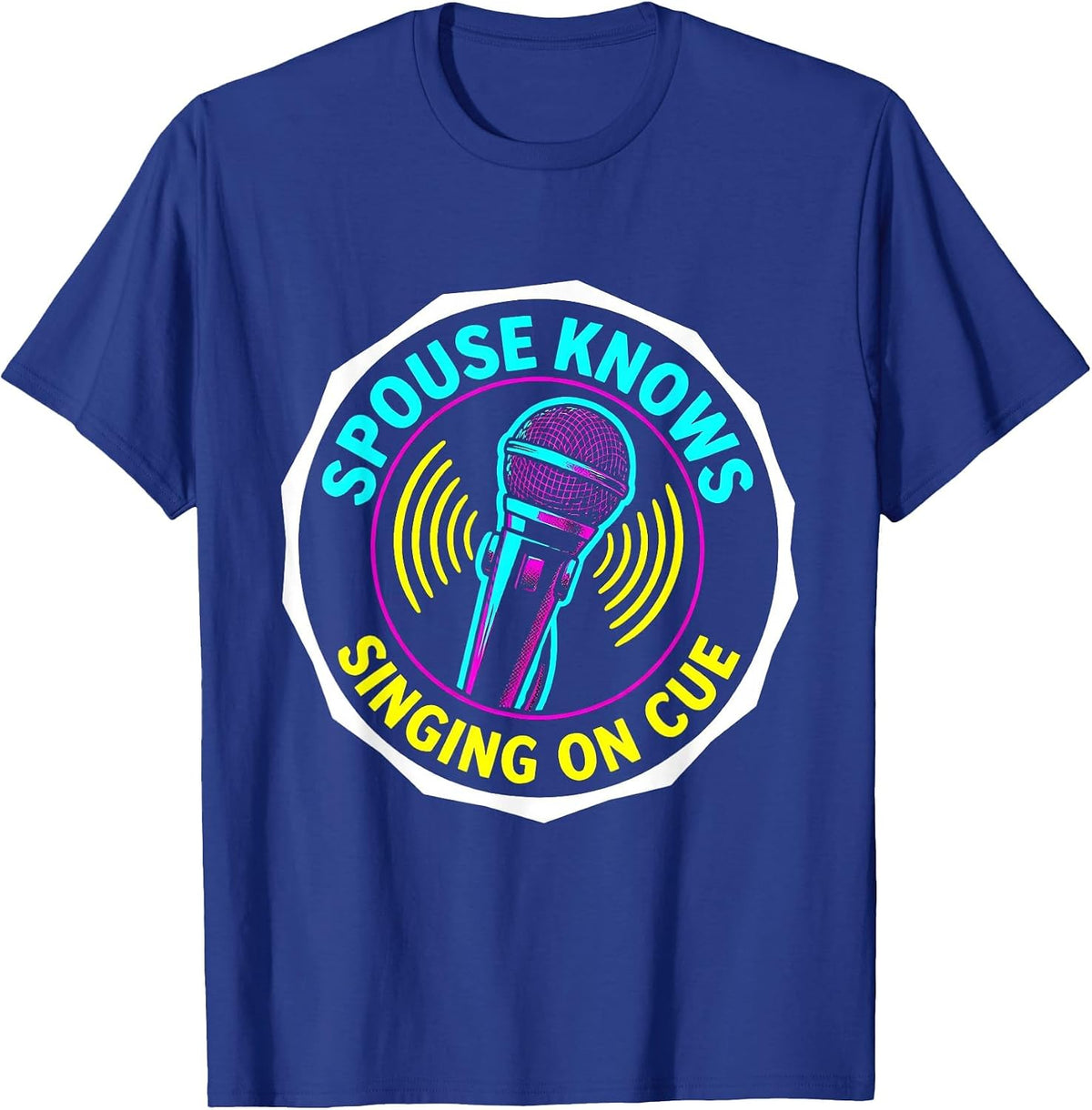 Spouse Knows Singing On Cue Funny Karaoke Singer T-Shirt - Royal Blue