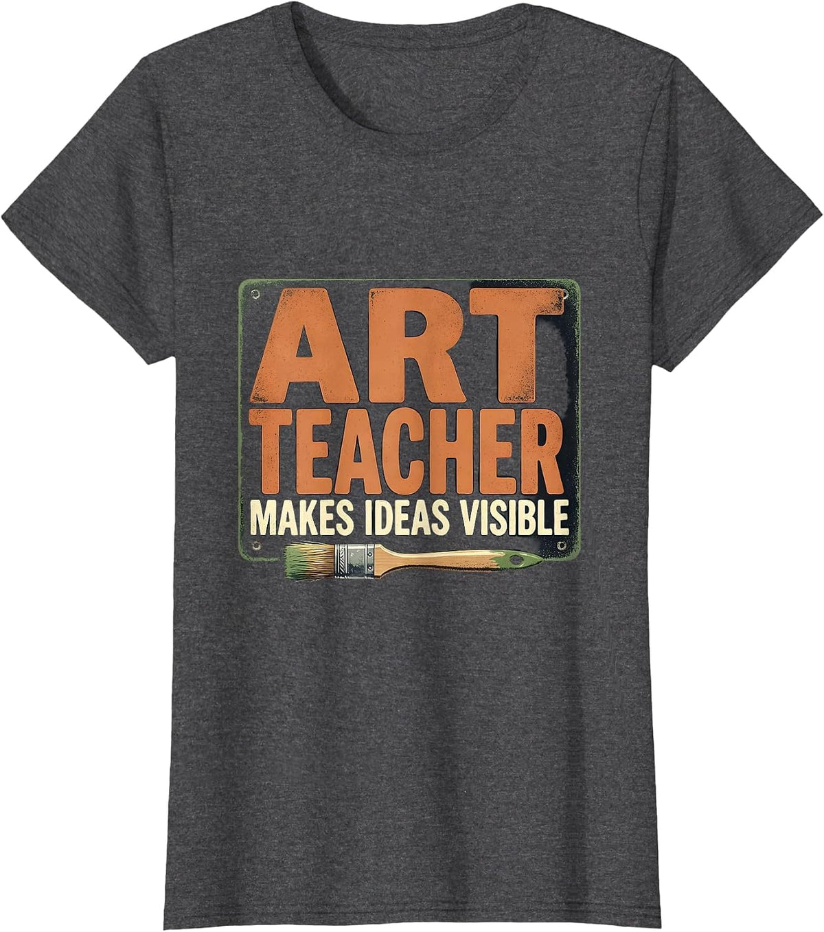 Women's Art Teacher Makes Ideas Visible Funny Teacher Humor T-Shirt - Dark Heather Grey