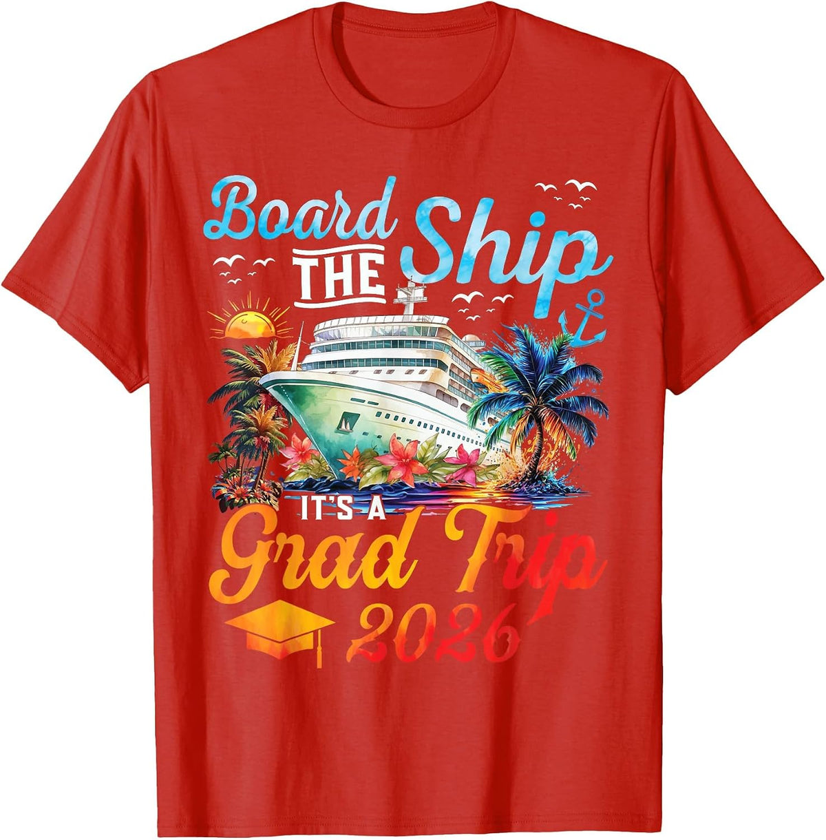 Board The Ship It's Graduation Trip 2026 Senior Cruise Party T-Shirt - Red