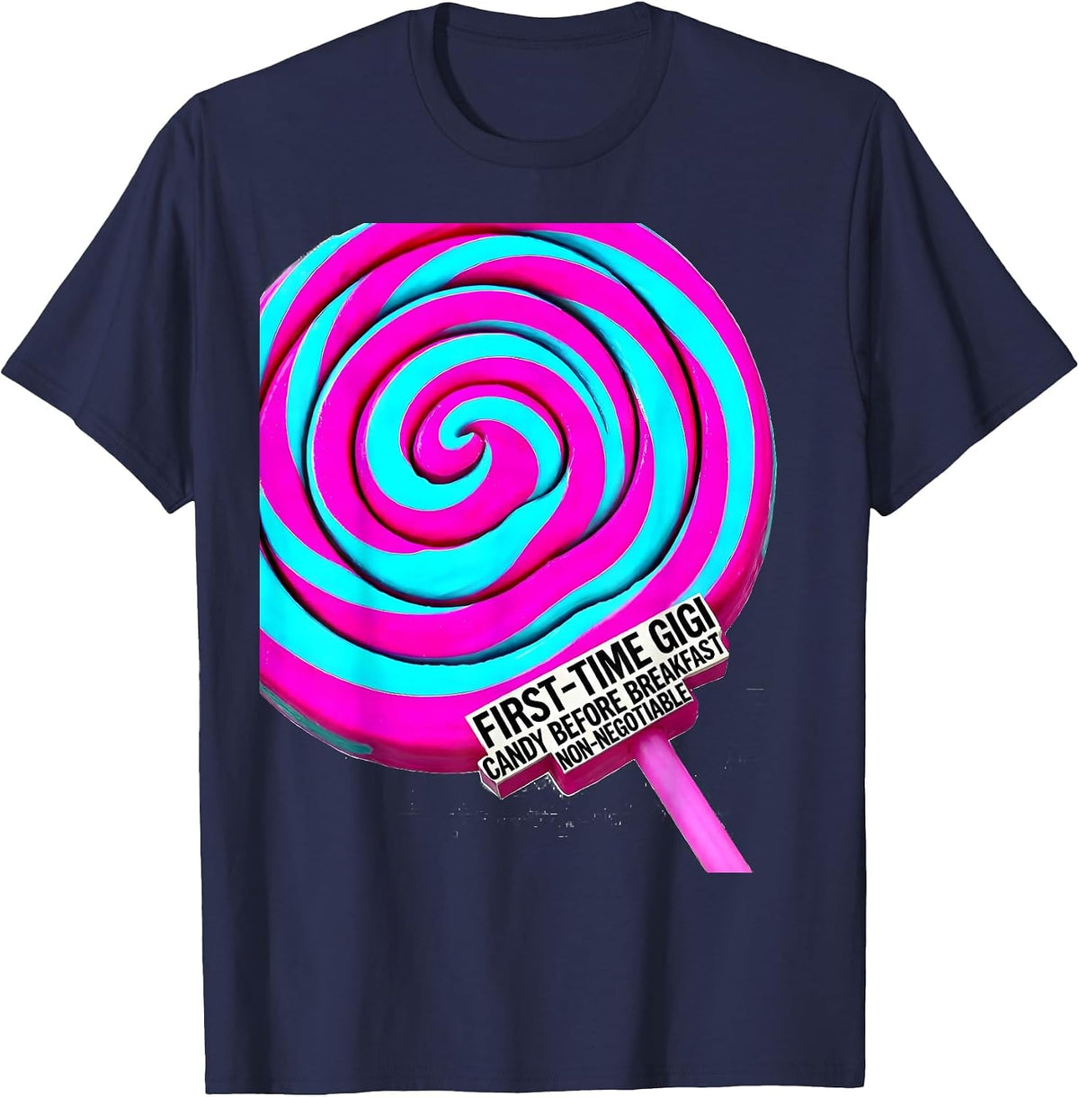 First-Time Gigi: Candy Before Breakfast, Non-Negotiable T-Shirt - Navy Blue