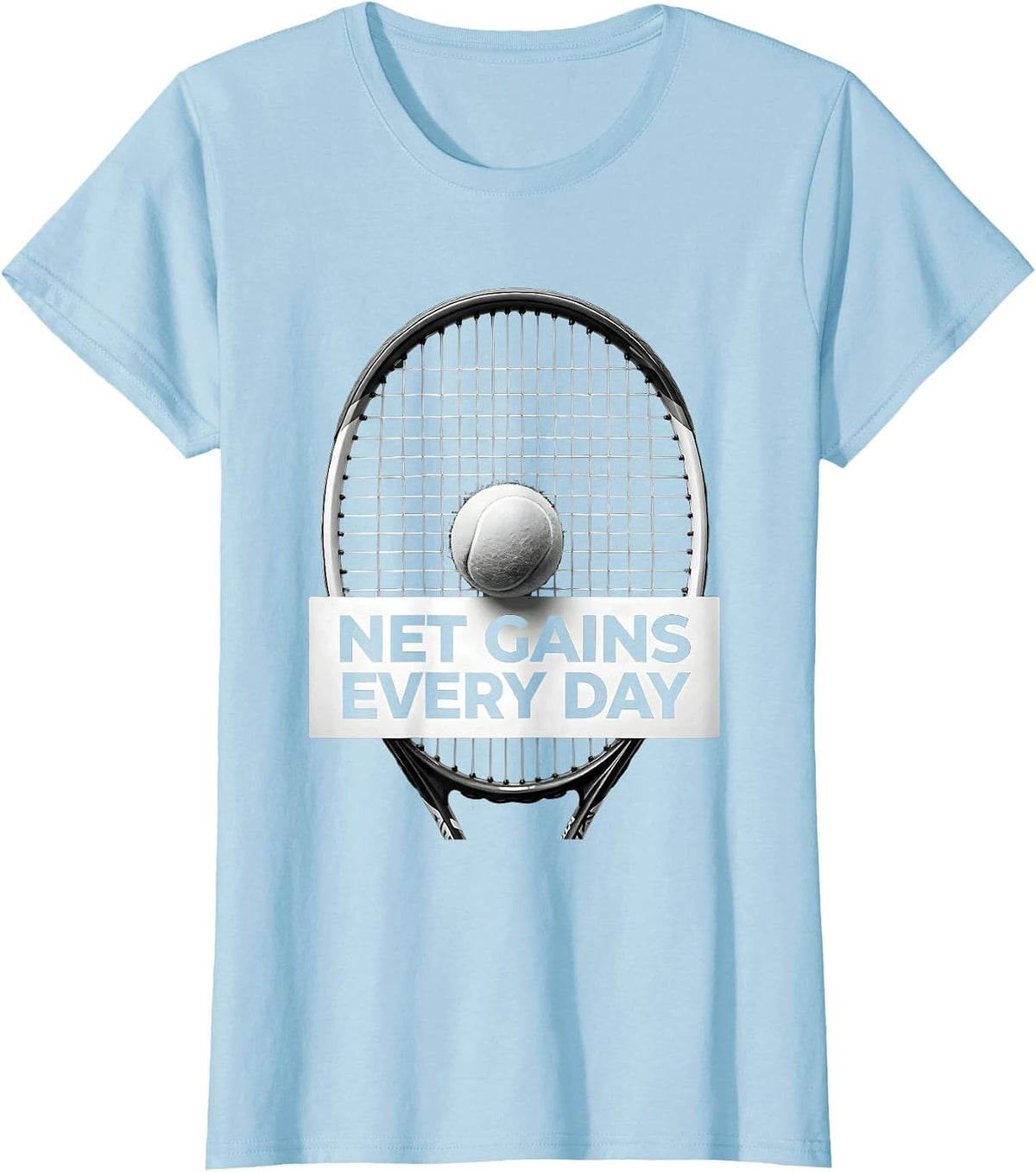 Net Gains Every Day Tennis Graphic Design T-Shirt - Baby Blue
