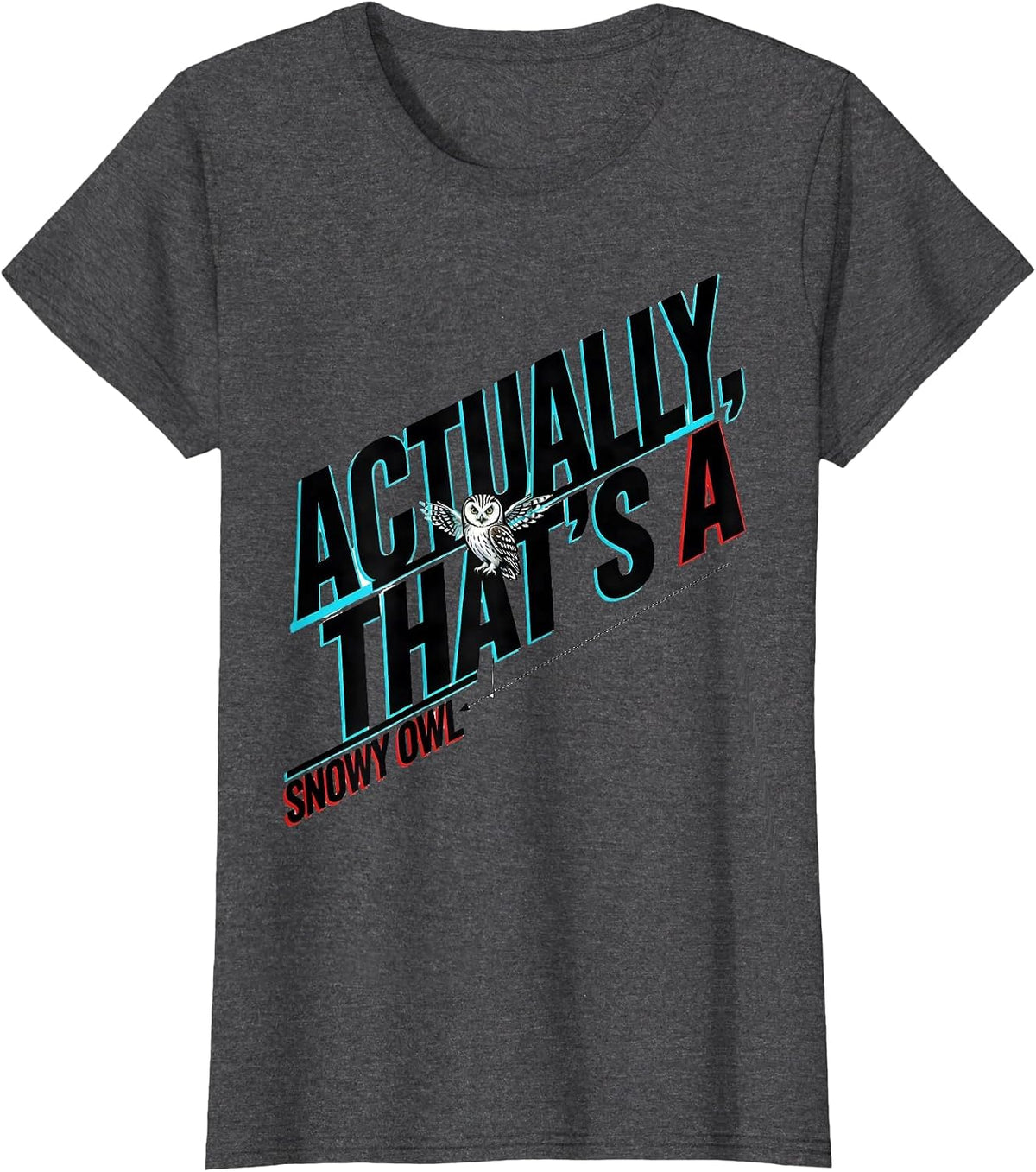 Women's Actually, That's A Snowy Owl Funny Birdwatcher Birding Humor T-Shirt - Dark Heather Grey