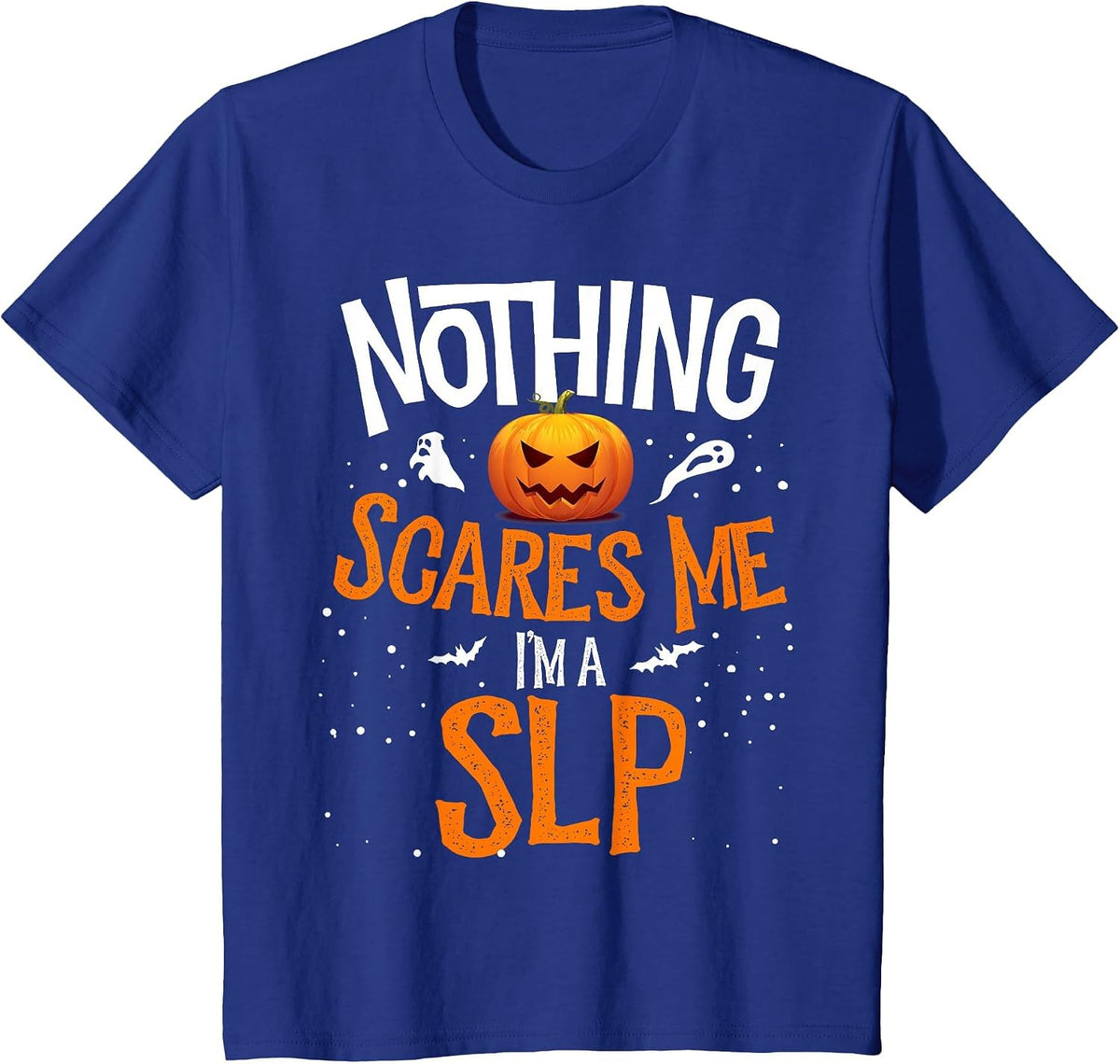 You Cannot Scare Me I'm a SLP Matching Halloween Squad T-Shirt - Royal Blue