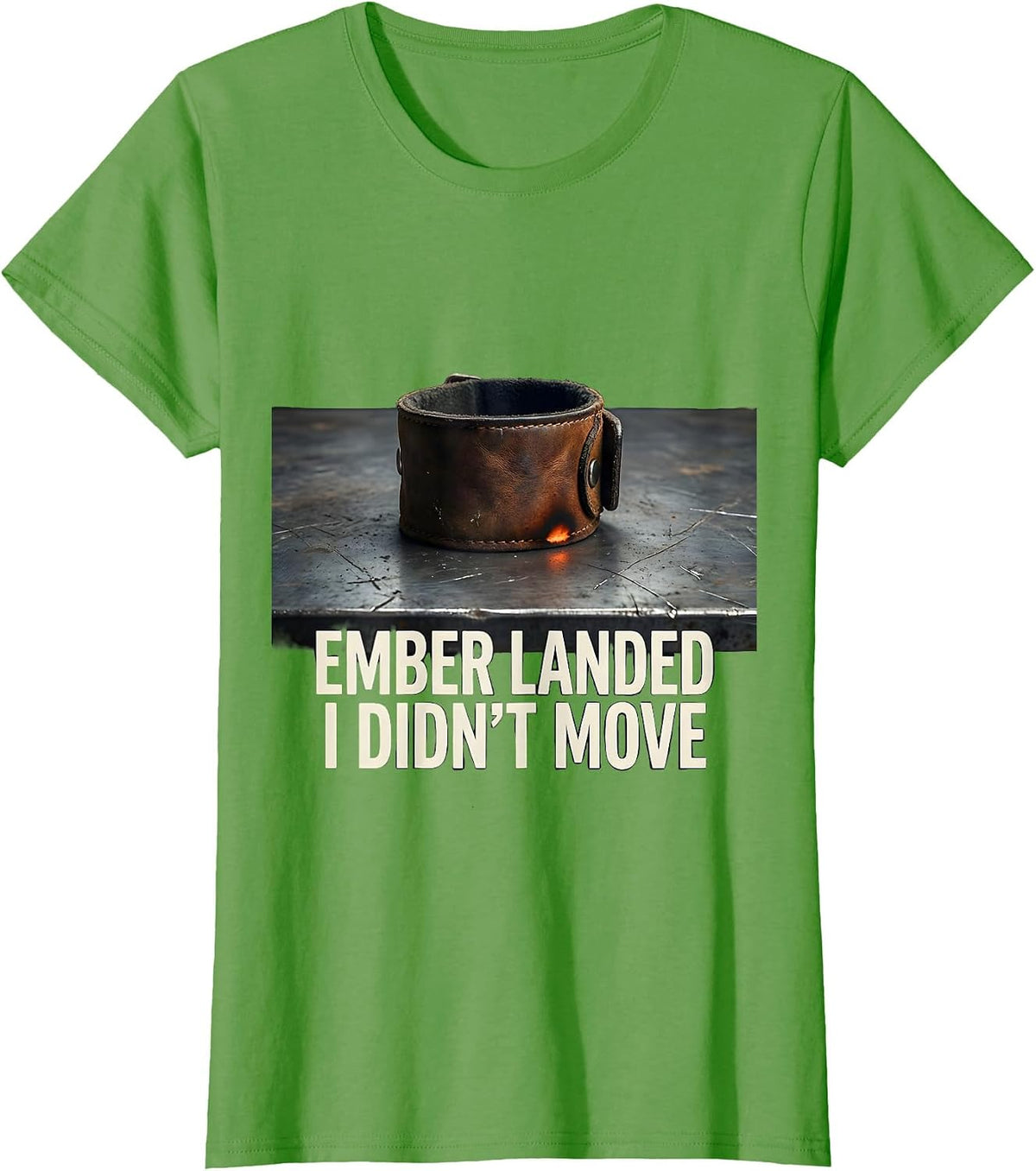 Women's Ember Landed, I Didn't Move Funny Welder Metal Worker Gift T-Shirt - Grass Green