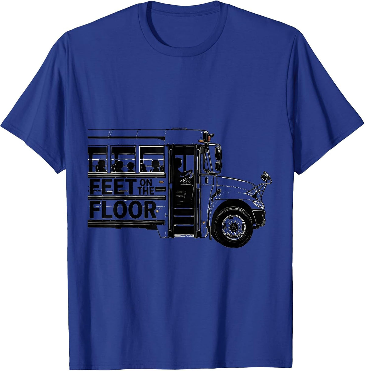 Men's Feet On The Floor Funny School Bus Driver Transportation T-Shirt - Royal Blue