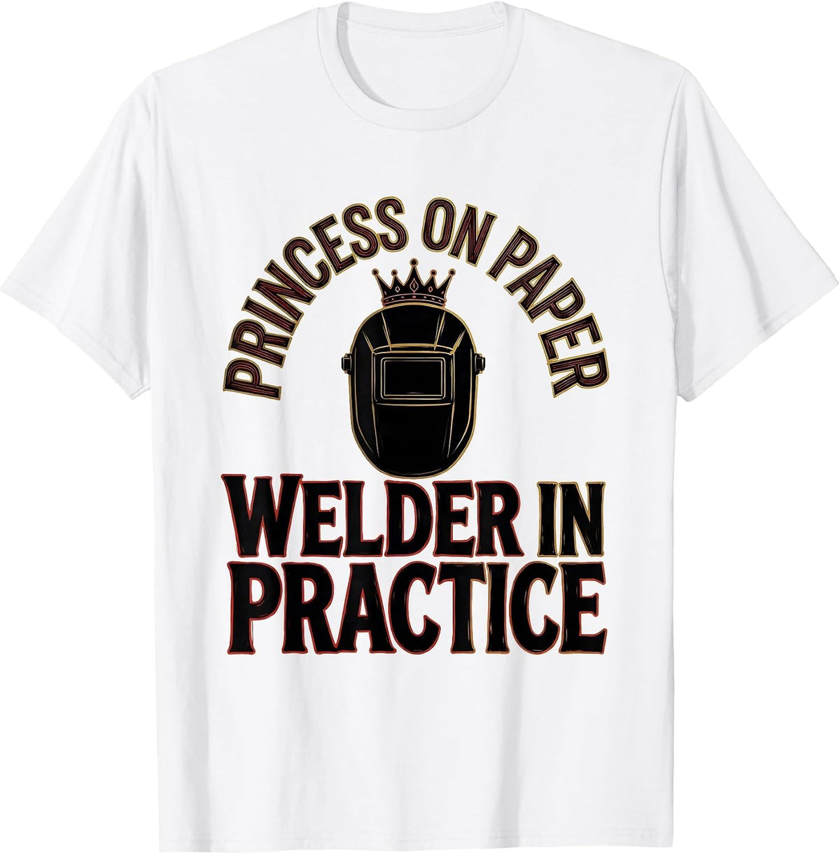 Men's Princess On Paper, Welder In Practice Funny Sign Painter T-Shirt - White