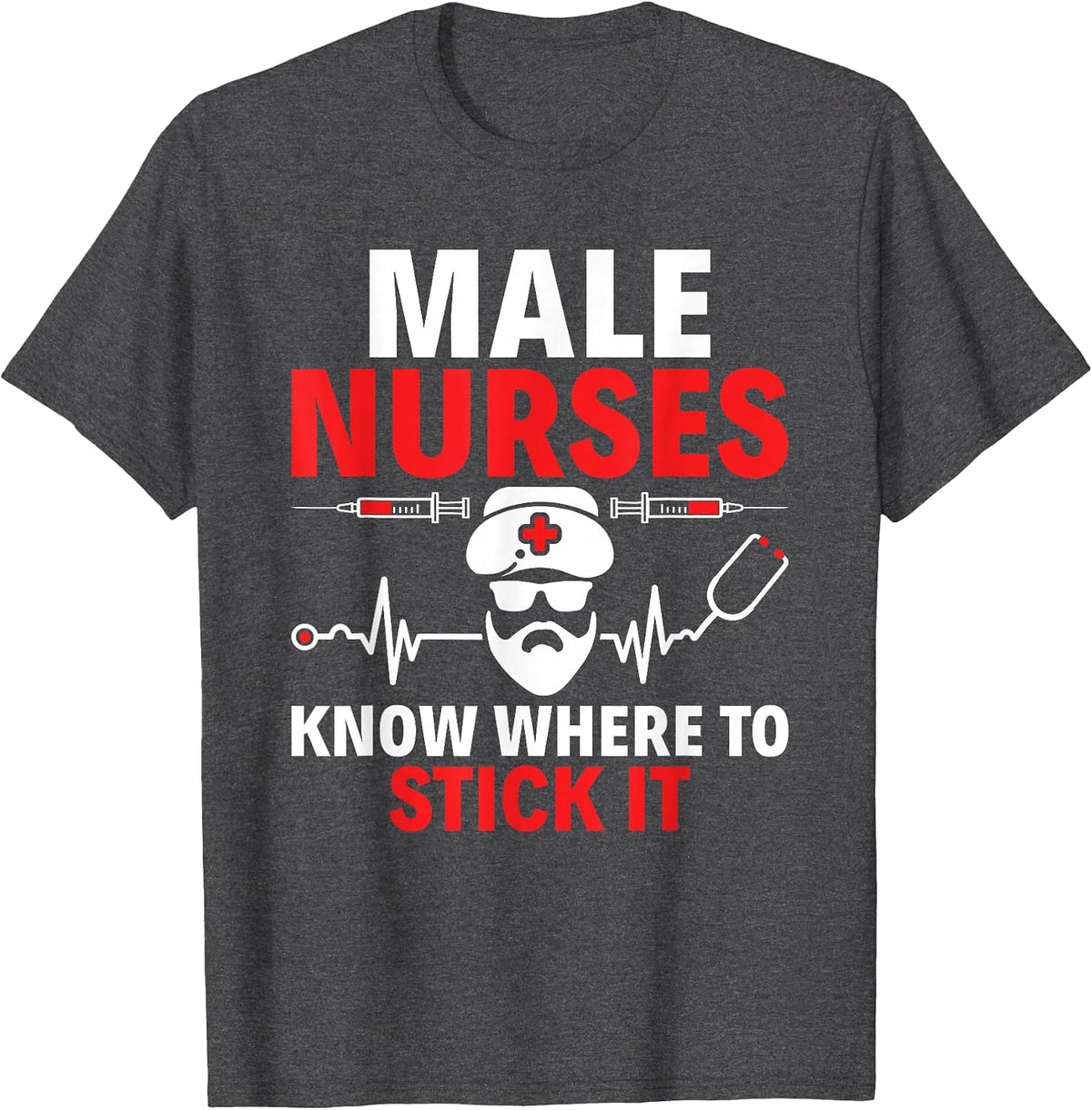 Male Nurses Know Where to Stick It RN Male Nurse Murse T-Shirt - Dark Heather Grey