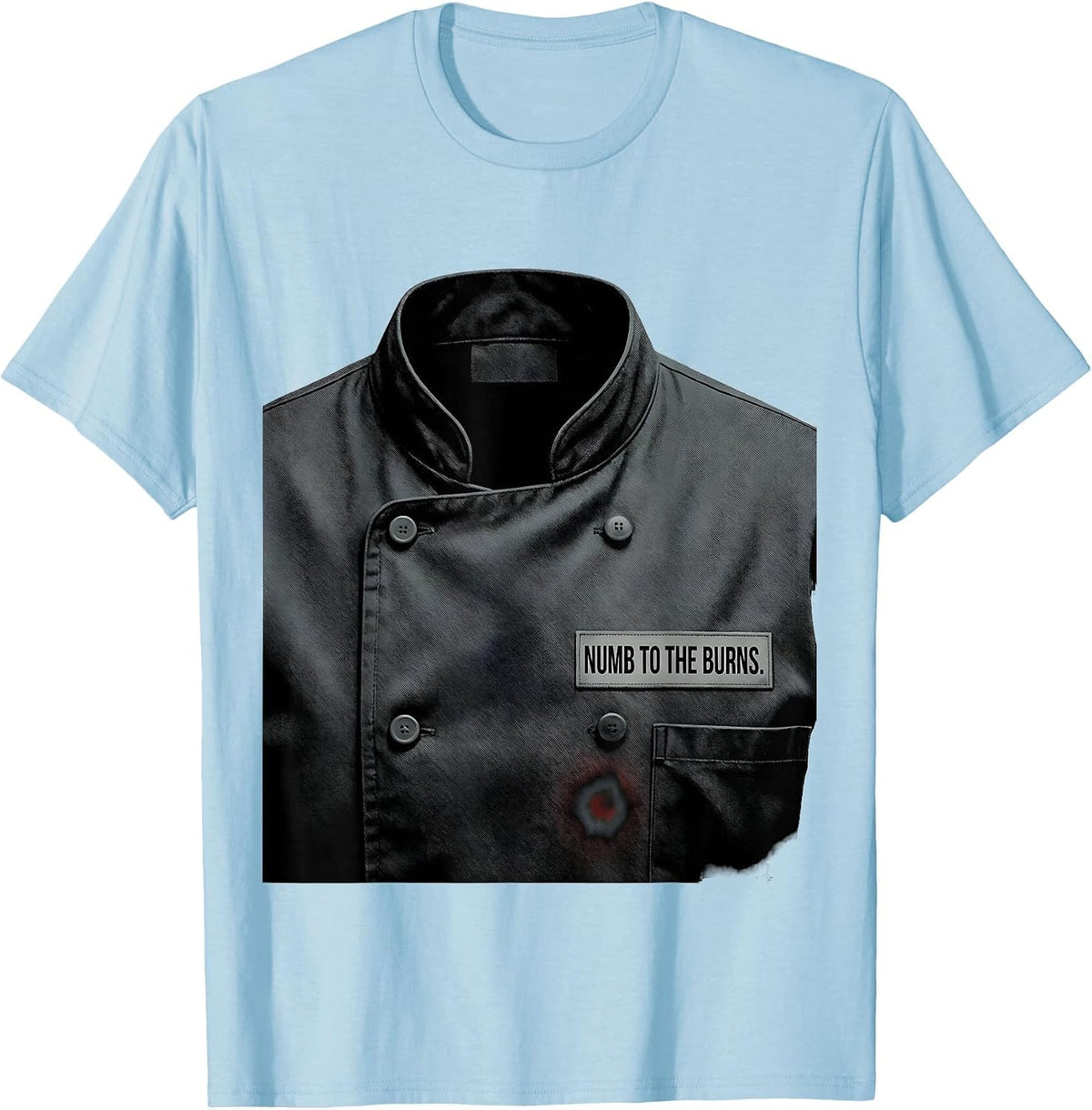 Men's Numb To The Burns Funny Chef Restaurant Kitchen Slang Humor T-Shirt - Baby Blue