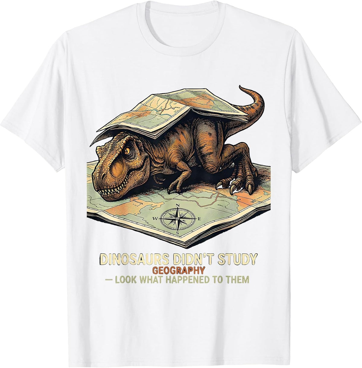 Men's Dinosaurs Didn't Study Geography Funny Teacher Gift T-Shirt - White