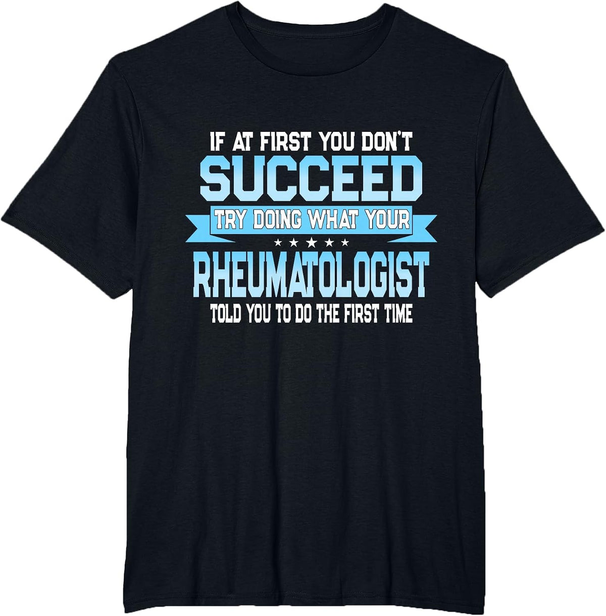 Funny Rheumatology Doctor Quote - Rheumatologist T-Shirt - Black
