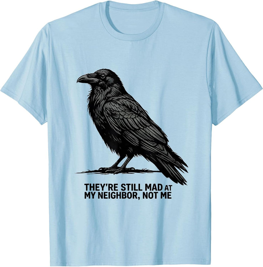 Men's They're Still Mad At My Neighbor, Not Me Funny T-Shirt - Baby Blue