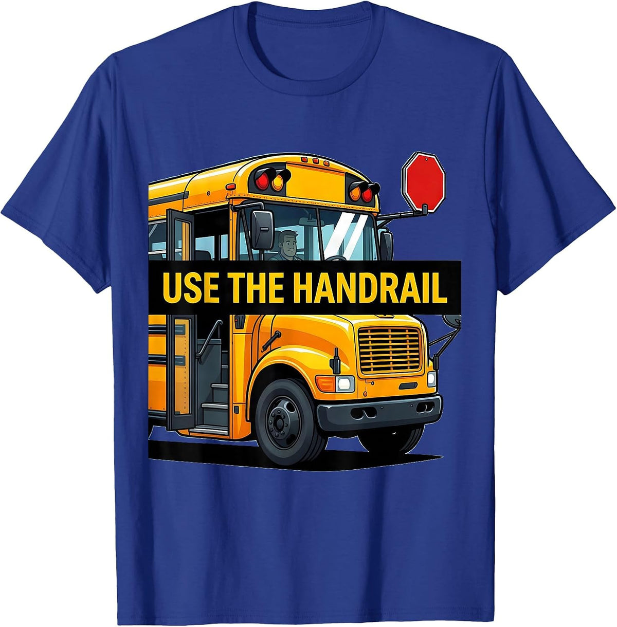 Men's Use The Handrail Funny School Bus Driver Appreciation Gift T-Shirt - Royal Blue