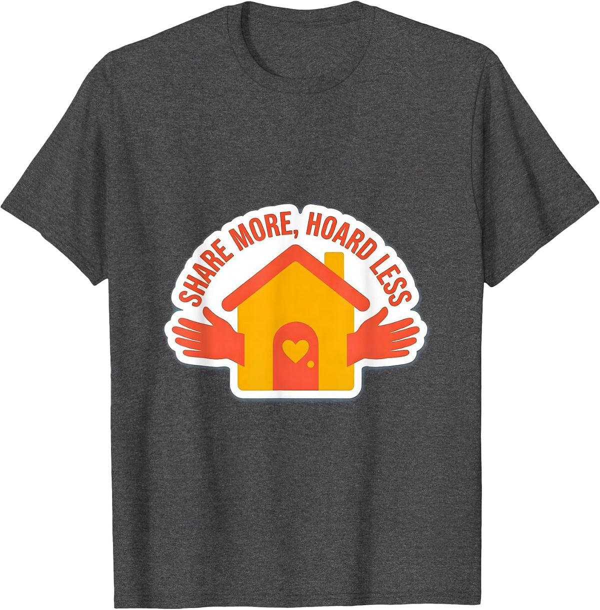 Altruismo House Share More Hoard Less Design T-Shirt - Dark Heather Grey