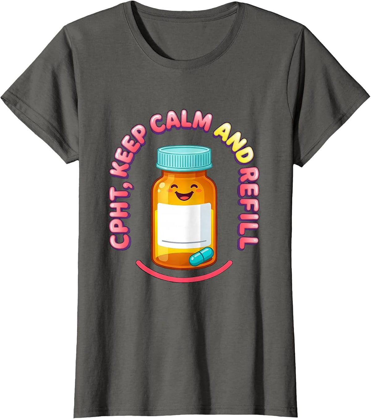 Women's CPhT Keep Calm And Refill Funny Pharmacy Tech Cute Humor T-Shirt - Asphalt Grey