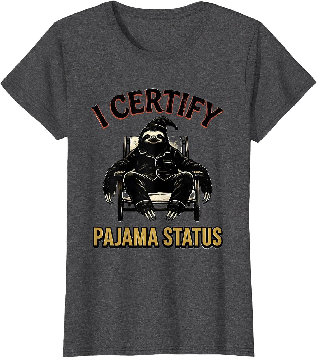 Women's I Certify Pajama Status Funny Sloth Lover Sleepwear Humor T-Shirt - Dark Heather Grey