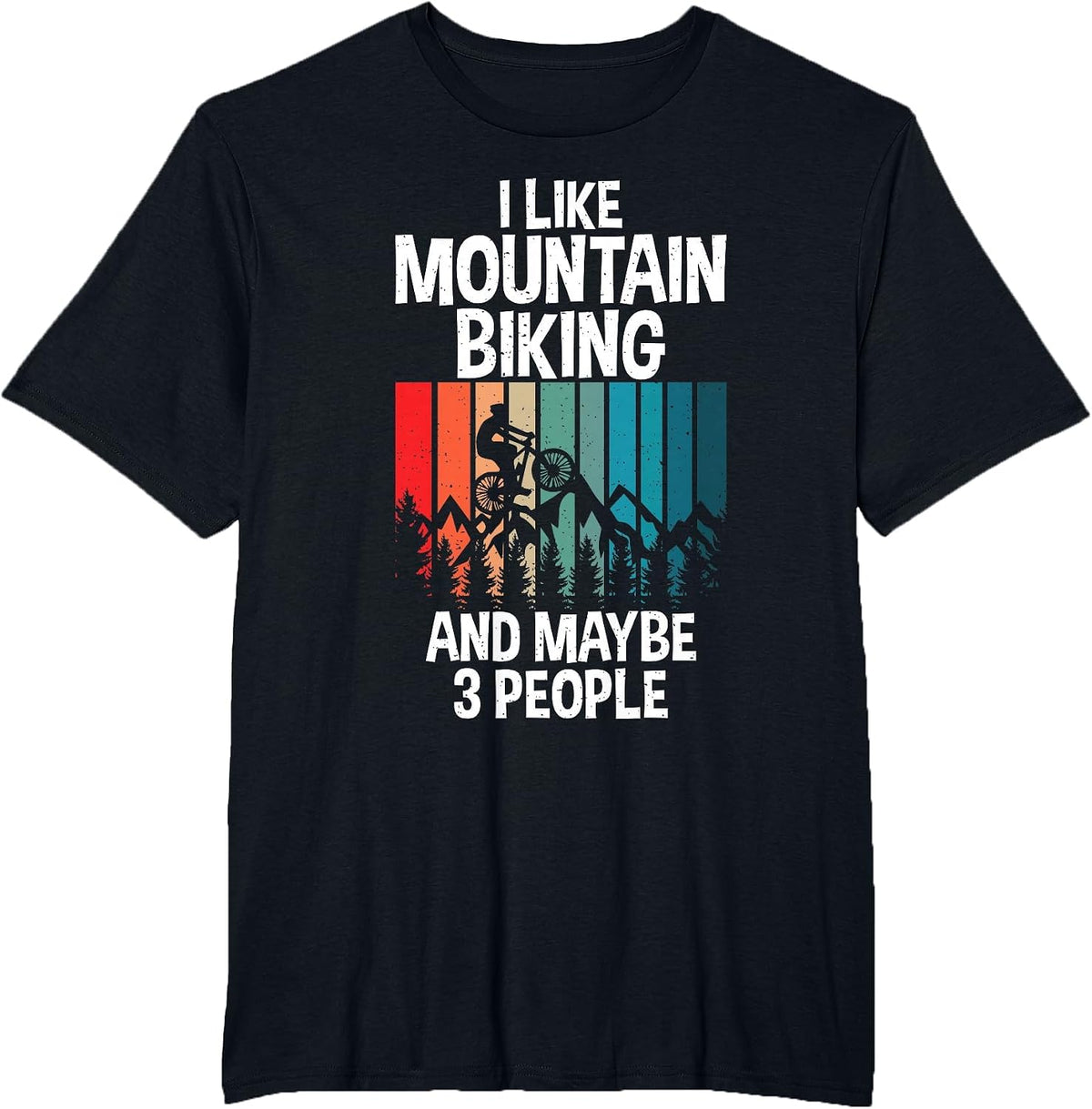 I Like Mountain Biking and Maybe 3 People Mountain Biking T-Shirt - Black