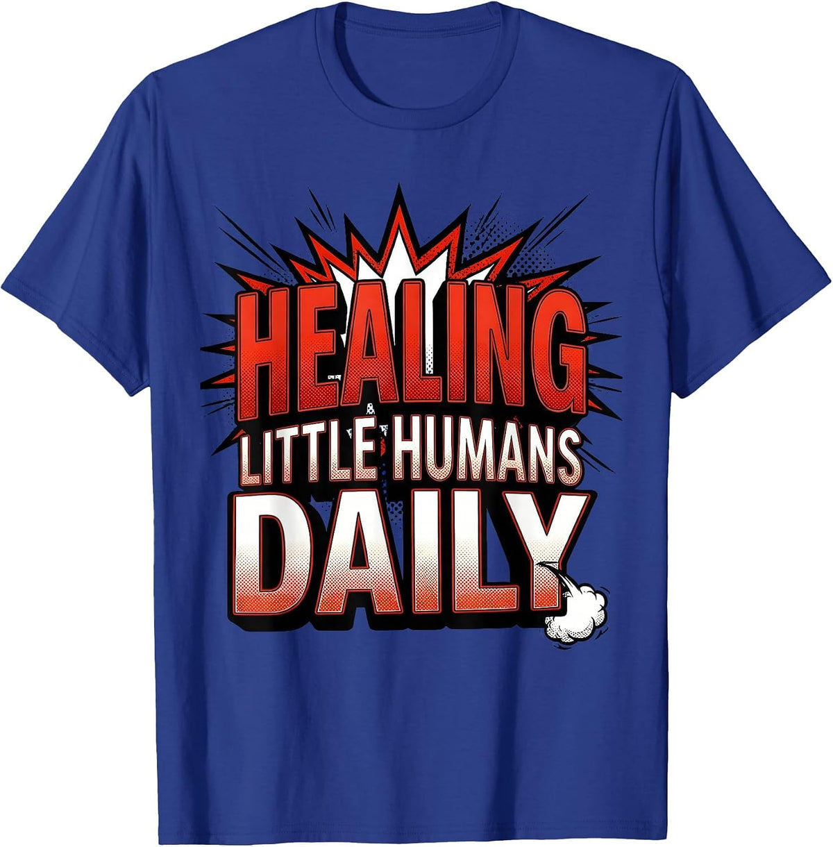 Healing Little Humans Daily School Nurse Design T-Shirt - Royal Blue