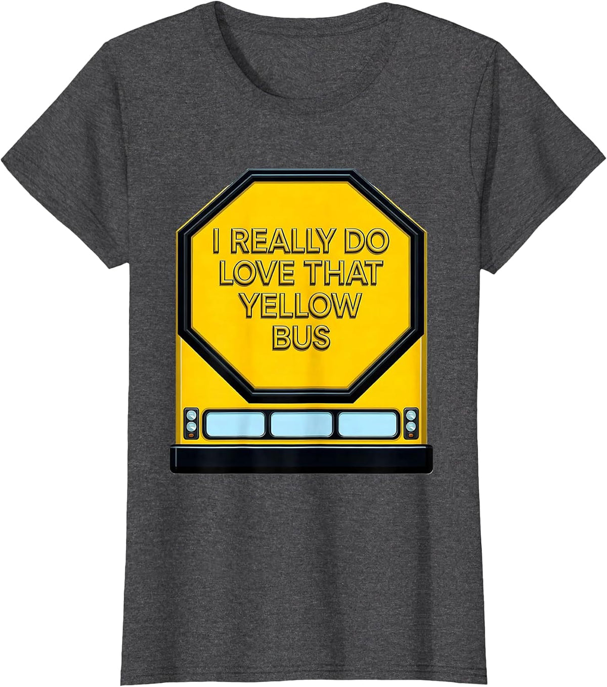 Women's I Really Do Love That Yellow Bus Funny School Bus Driver T-Shirt - Dark Heather Grey