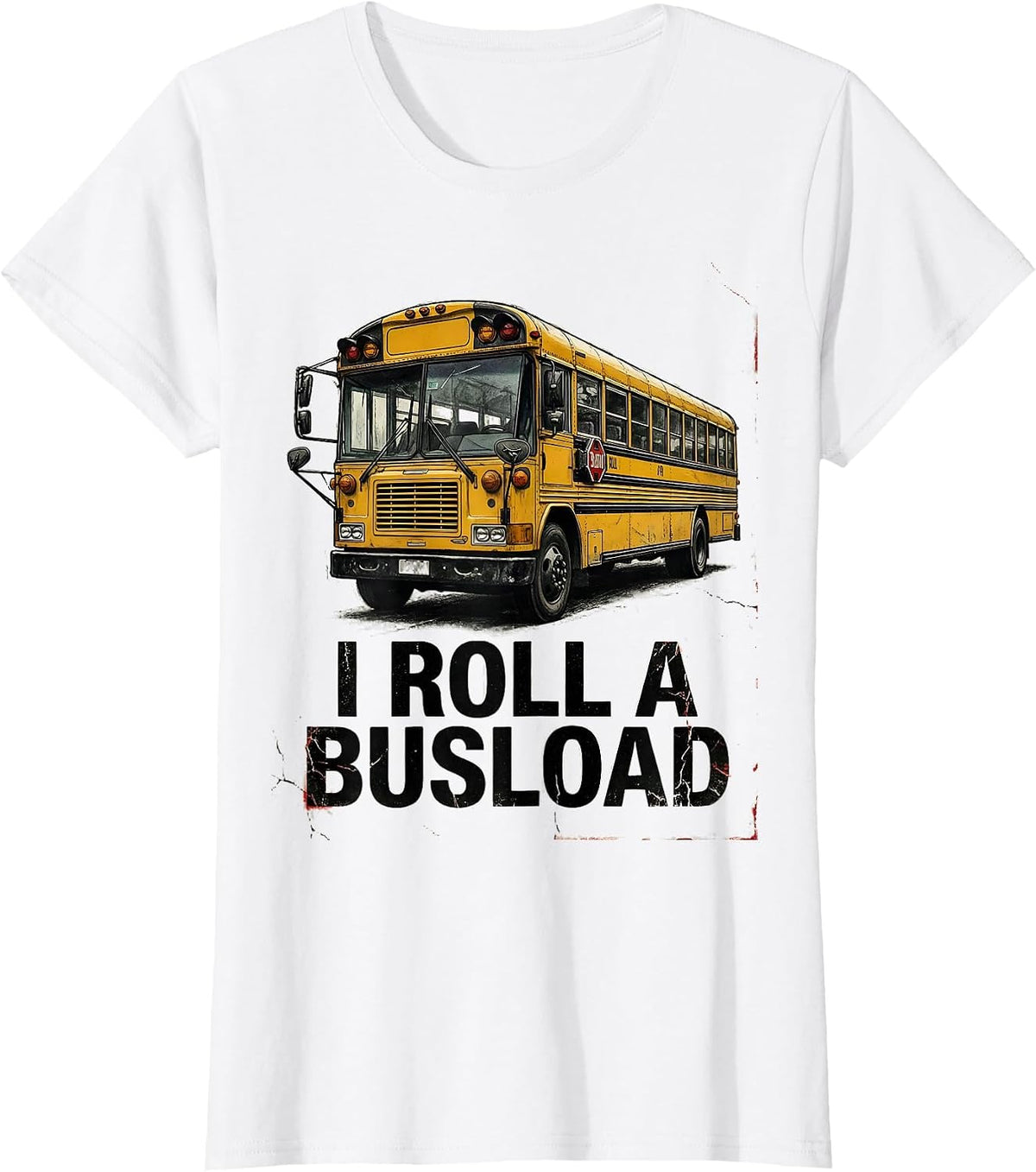 Women's I Roll A Busload Funny School Bus Driver Appreciation Gift T-Shirt - White