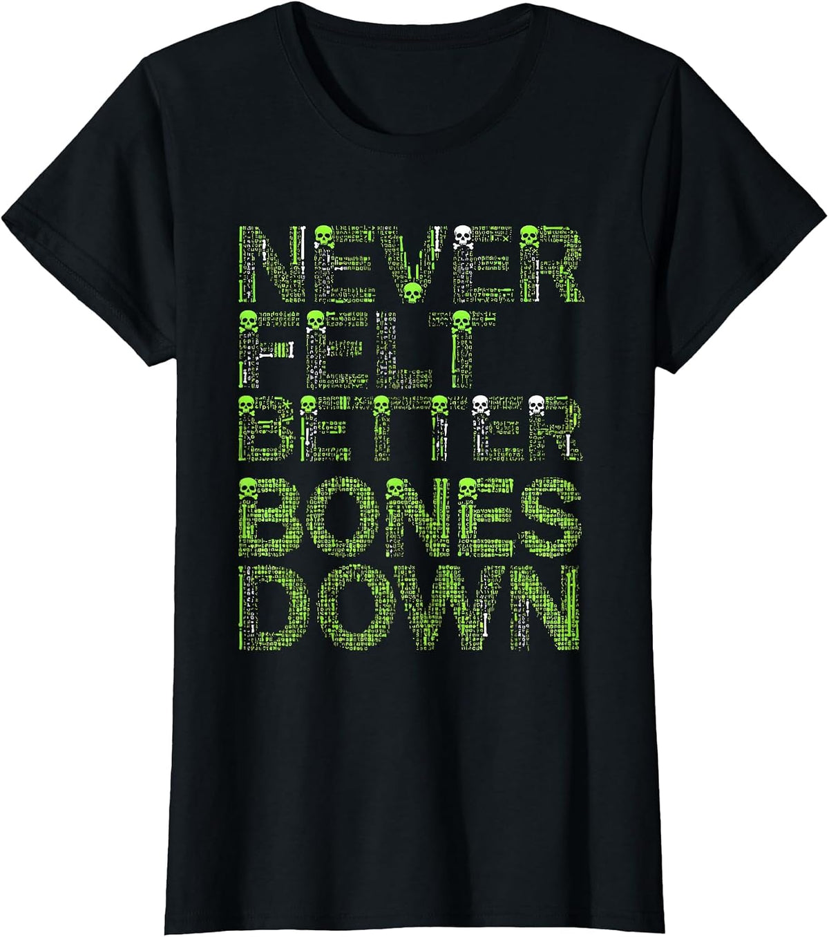Women's Never Felt Better Bones Down Skeleton Design T-Shirt - Black