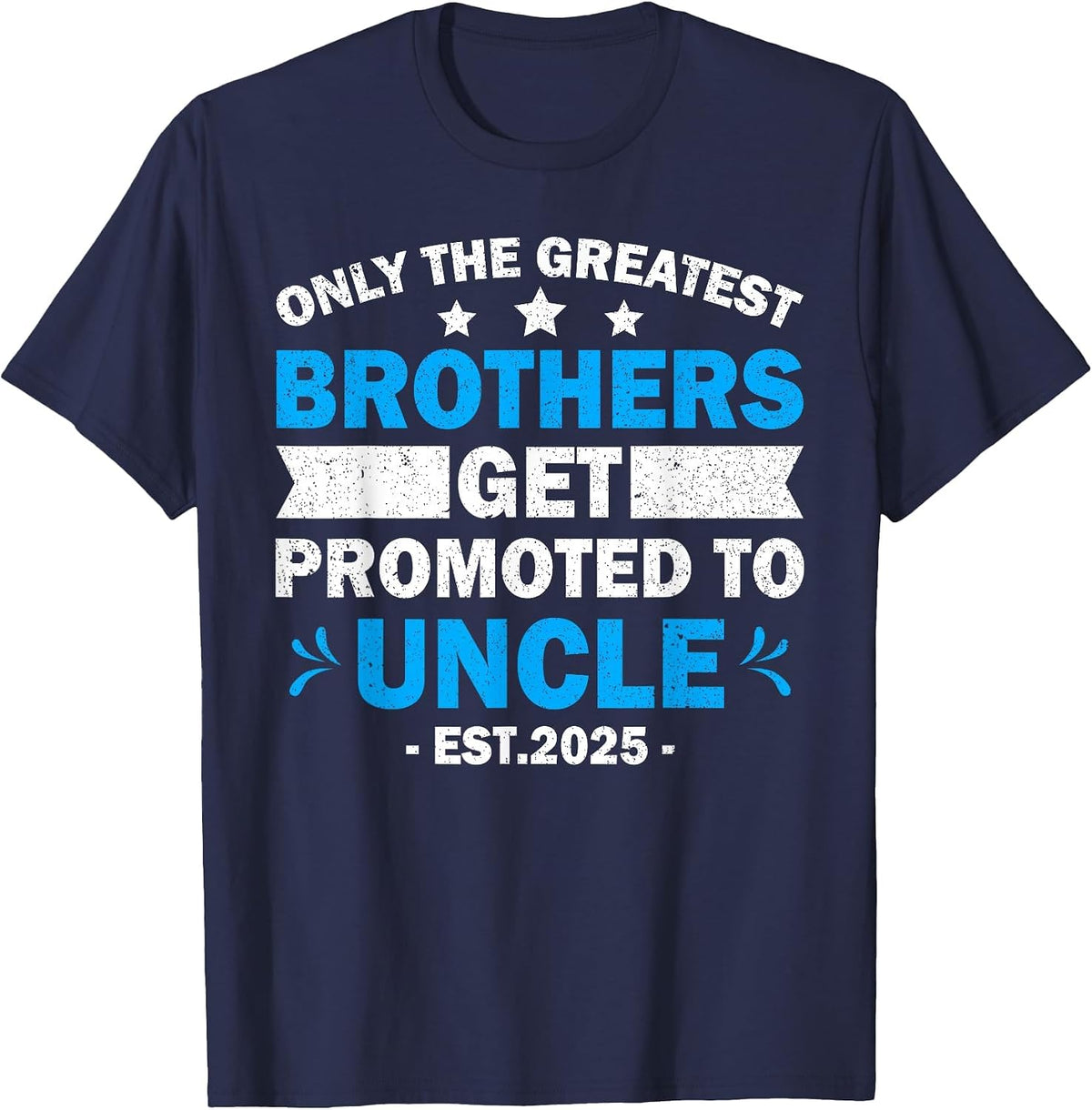 Greatest Brothers Get Promoted to Uncle Est.2025 Fathers Day T-Shirt - Navy Blue