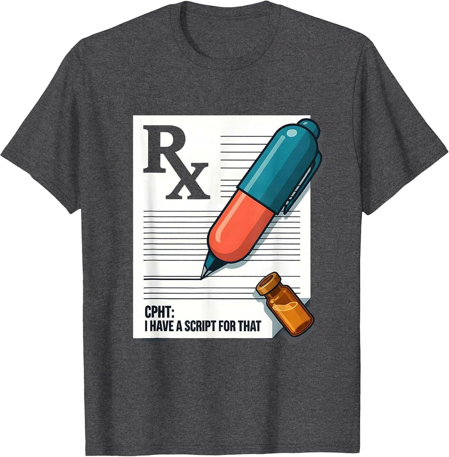 Men's CPhT: I Have A Script For That Funny Pharmacy Technician T-Shirt - Dark Heather Grey