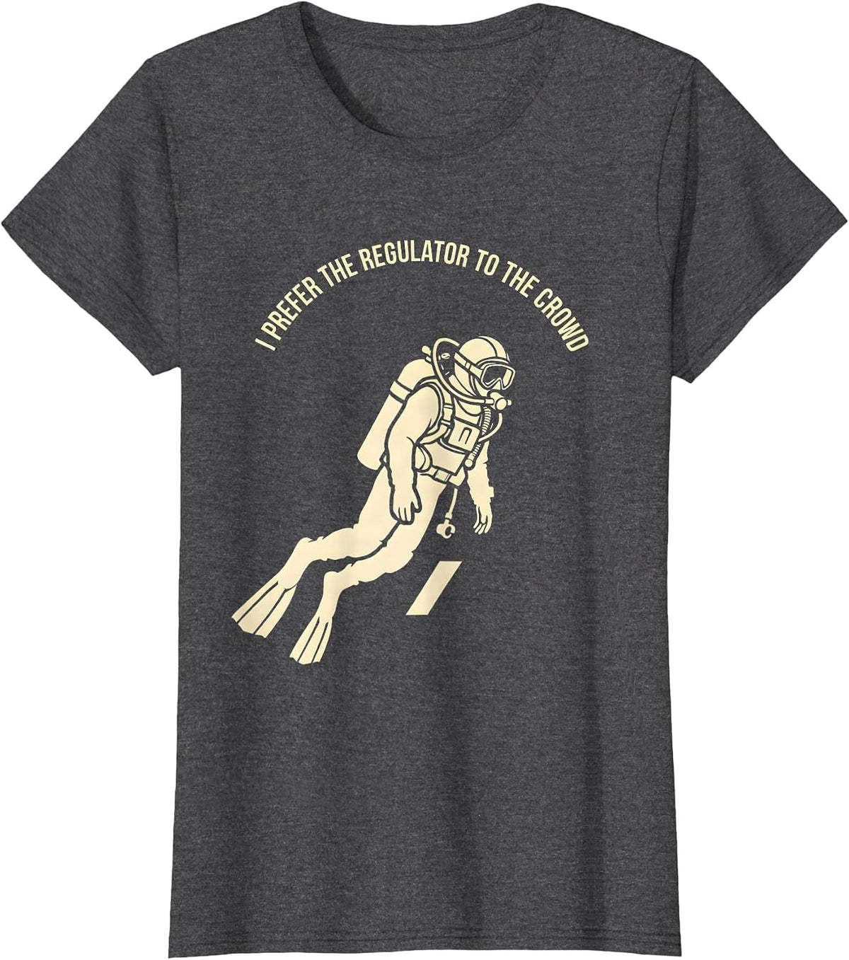 Women's I Prefer The Regulator To The Crowd Funny Scuba Diver Humor T-Shirt - Dark Heather Grey