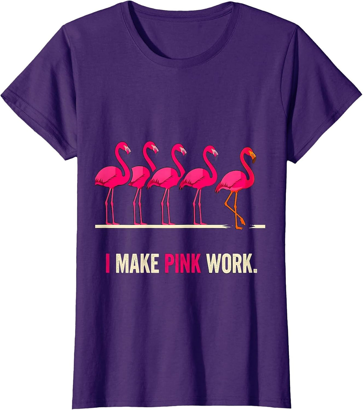 Women's I Make Pink Work Funny Pink Flamingo Bird Lover Novelty T-Shirt - Purple