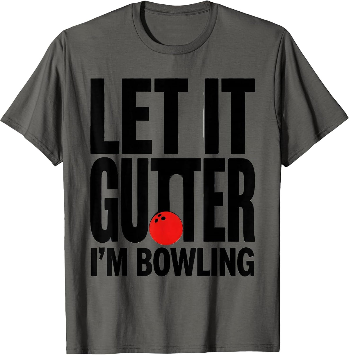 Let It Gutter I'm Bowling Funny Christmas Bowling Team Squad T-Shirt - Asphalt Grey