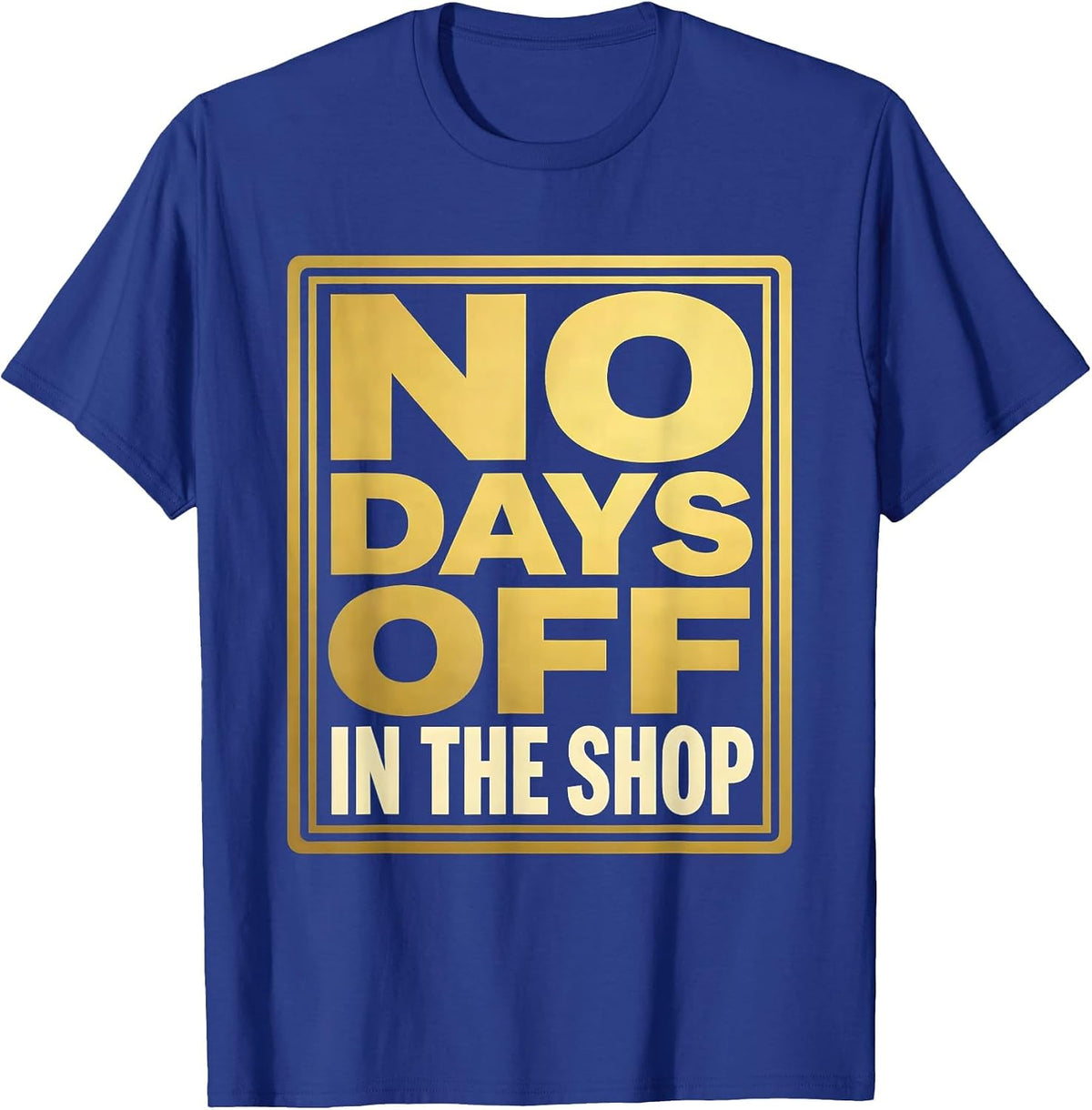 No Days Off In The Shop Mechanic Design T-Shirt - Royal Blue