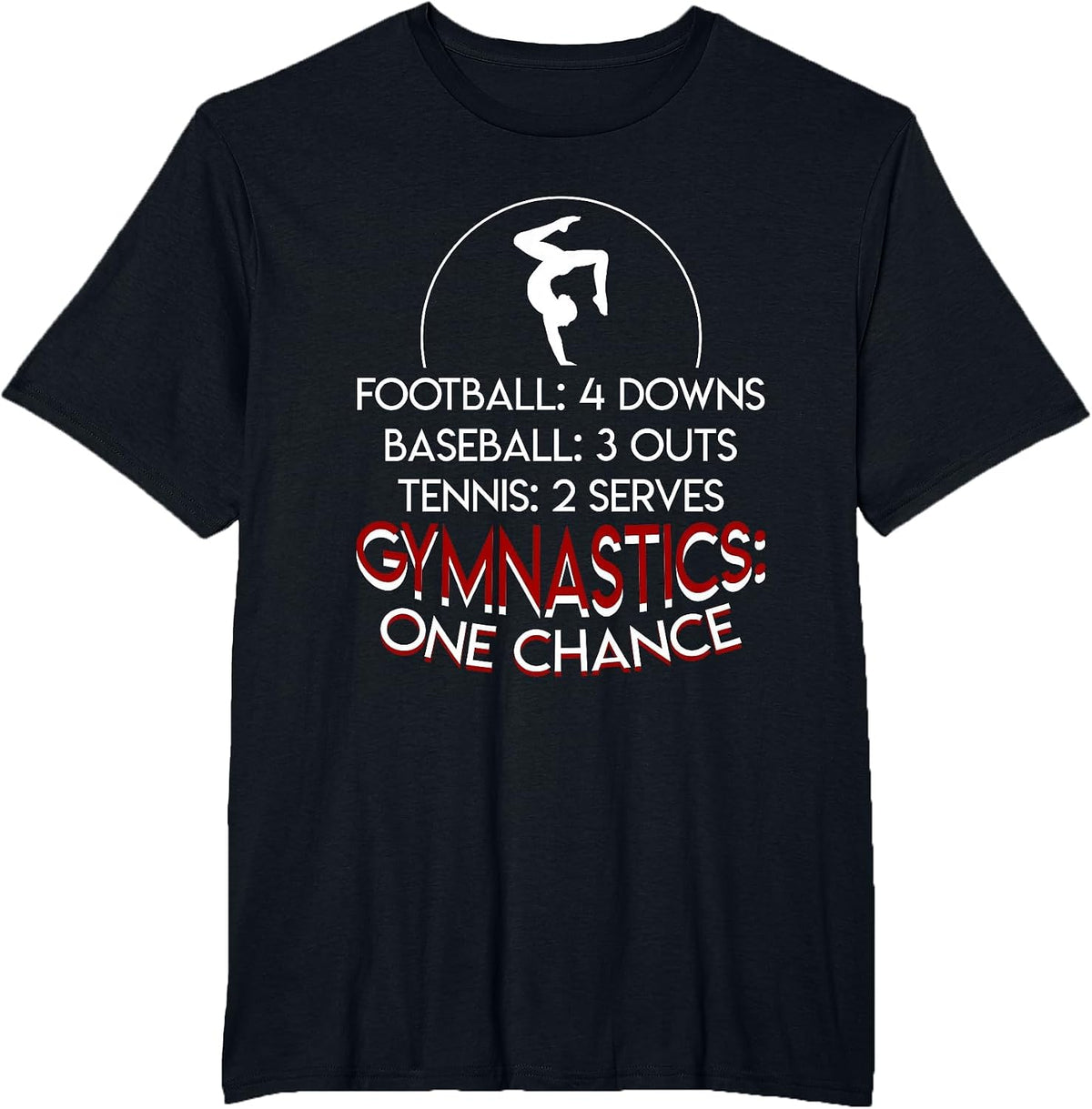 Baseball 3 Outs Tennis 2 Serves Gymnastics One Chance T-Shirt - Black